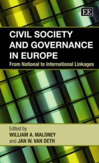 Civil Society And Governance In Europe: From National To International Linkages - Jan W. Van Deth, Jan Van Deth