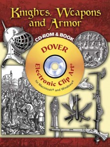 Knights, Weapons and Armor CD-ROM and Book - Paul Lacroix, Paul Lacroix, Carol Belanger-Grafton