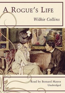 A Rogue's Life (Audio) - Bernard Mayes, Wilkie Collins