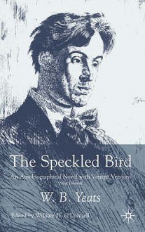 The Speckled Bird: An Autobiographical Novel With Variant Versions - William H. O'Donnell