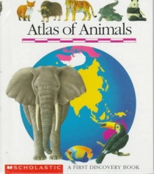 Atlas of Animals: A First Discovery Book - Claude Delafosse, René Mettler