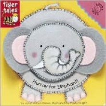 Hurray for Elephant! - Janet Allison Brown, Paula Knight, Jane Brett