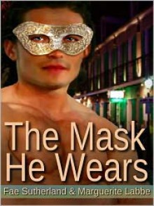 The Mask He Wears - Fae Sutherland, Marguerite Labbe