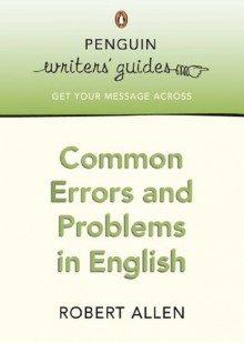 Common Errors and Problems in English (Penguin Writers Guides) - Robert Allen