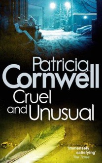 Cruel and Unusual (Kay Scarpetta #4) - Patricia Cornwell