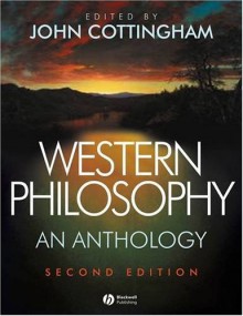 Western Philosophy: An Anthology (Blackwell Philosophy Anthologies) - John Cottingham