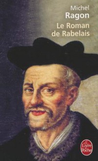 Le Roman de Rabelais - Michel Ragon