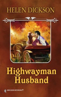 Mills & Boon : Highwayman Husband - Helen Dickson