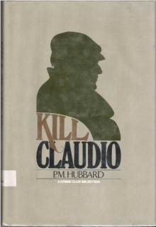 Kill Claudio - P. M. Hubbard