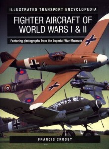 Fighter Aircraft of World Wars I & II - Francis Crosby