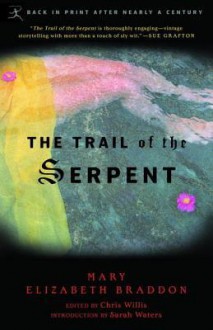 The Trail of the Serpent - Mary Elizabeth Braddon, Chris Willis, Sarah Waters