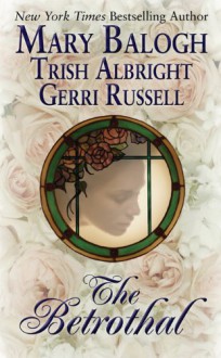 The Betrothal - Mary Balogh, Trish Albright, Gerri Russell