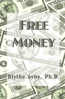 Free Money - Blythe Ayne