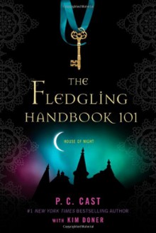 The Fledgling Handbook 101 (House of Night) - 'P. C. Cast', 'Kim Doner'