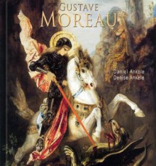 Gustave Moreau: 130+ Symbolist Paintings - Denise Ankele, Daniel Ankele, Gustave Moreau