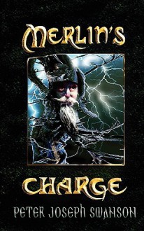 Merlin's Charge - Peter Joseph Swanson