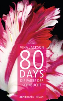 80 Days - Die Farbe der Sehnsucht: Band 5 Roman - Vina Jackson