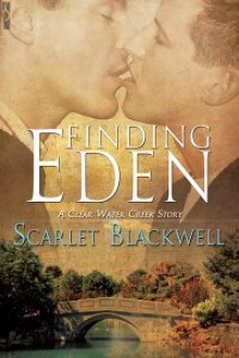 Finding Eden (a Clear Water Creek Story) - Scarlet Blackwell