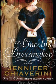 Mrs. Lincoln's Dressmaker (Basic) - Jennifer Chiaverini