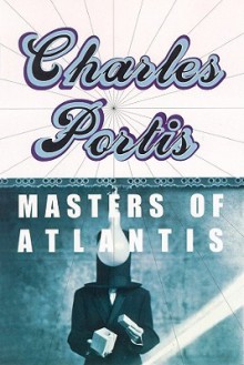 Masters of Atlantis (Audio) - Charles Portis