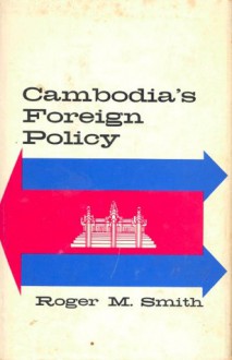 Cambodia's Foreign Policy - Roger M. Smith