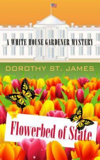 Flowerbed of State - Dorothy St. James