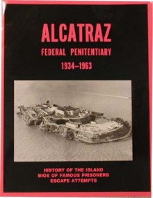 Alcatraz Federal Penitentiary, 1934-1963 - James Fuller