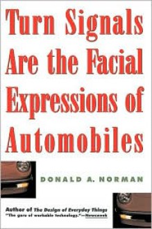 Turn Signals Are The Facial Expressions Of Automobiles - Donald A. Norman