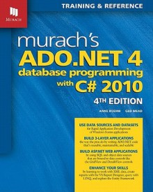 Murach's ADO.NET 4 Database Programming with C# 2010 (Murach: Training & Reference) - Anne Boehm, Ged Mead