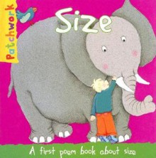 Size: A First Poem Book About Size (Patchwork First Poem Books) - Felicia Law