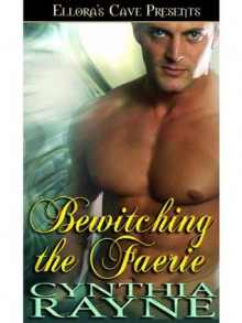 Bewitching the Faerie - Cynthia Rayne