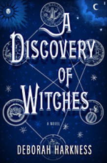 A Discovery of Witches - Deborah Harkness