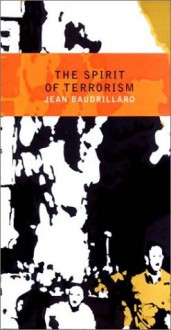 The Spirit of Terrorism - Jean Baudrillard, Chris Turner