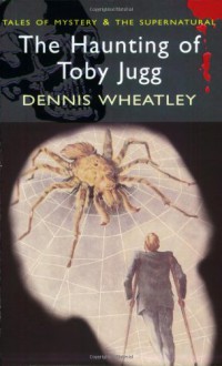 The Haunting of Toby Jugg - Dennis Wheatley