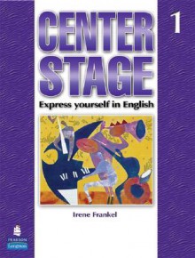 Center Stage 1 Student Book (Bk. 1) - Irene Frankel