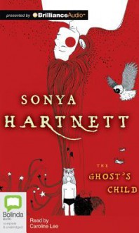 The Ghost's Child - Sonya Hartnett, Caroline Lee