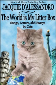 the world is my litter box:songs, letters and essays - Jacquie D'Alessandro