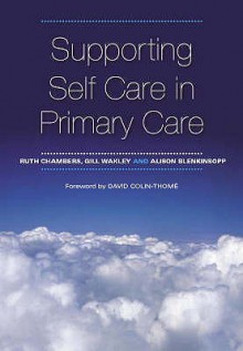 Supporting Self Care In Primary Care - Ruth Chambers, Alison Blenkinsopp, Gill Wakley