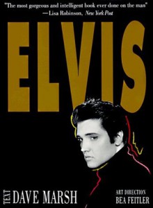 Elvis - Dave Marsh, Bea Feitler