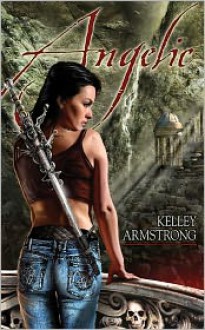 Angelic (Otherworld Stories, #9.3) - Kelley Armstrong, Maurizio Manzieri