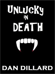 Unlucky in Death - Dan Dillard