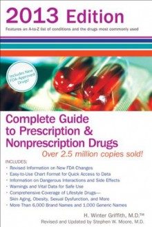 Complete Guide to Prescription and Nonprescription Drugs 2013 (Complete Guide to Prescription & Nonprescription Drugs) - H. Winter Griffith