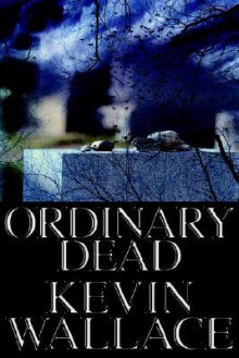 Ordinary Dead - Kevin Wallace