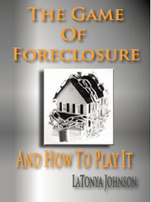 The Game of Foreclosure and How to Play It - L. Johnson