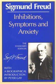 Inhibitions, Symptoms and Anxiety - Sigmund Freud, Peter Gay