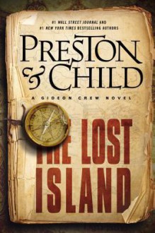 The Lost Island: A Gideon Crew Novel - Douglas Preston,Lincoln Child