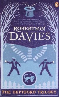 The Deptford Trilogy - Robertson Davies