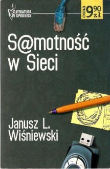 Samotność w Sieci - Janusz Leon Wiśniewski