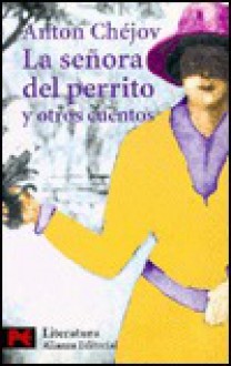 La señora del perrito y otros cuentos - Anton Chekhov