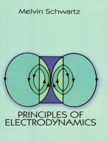 Principles of Electrodynamics (Dover Books on Physics) - Melvin Schwartz